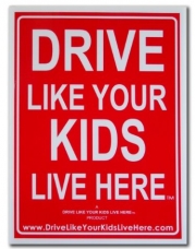 Drive Like Your Kids Live Here - Kids At Play -Child Safety Yard Sign 18x24